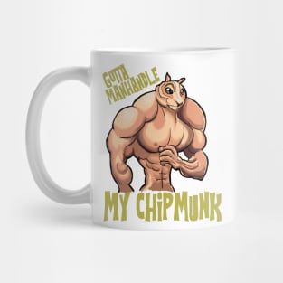 Man handle my chipmunk Mug